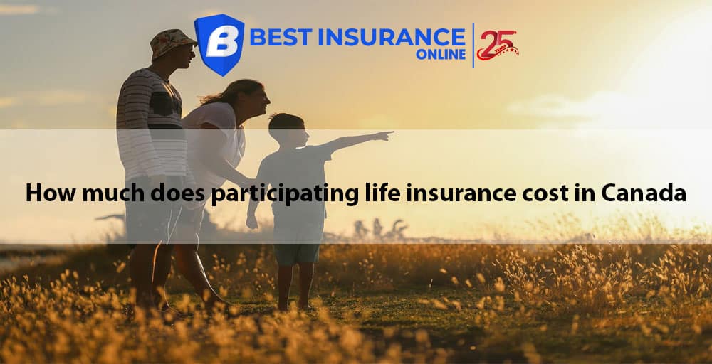 How much does participating life insurance cost in Canada